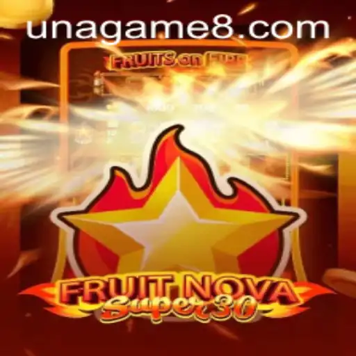 Unlock the Thrills of FruitrNovaSupe30: The Unagame Experience